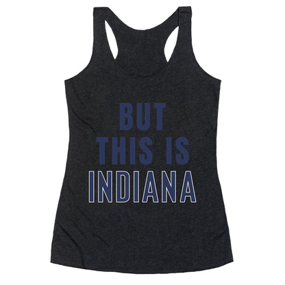 But This is Indiana Racerback Tank