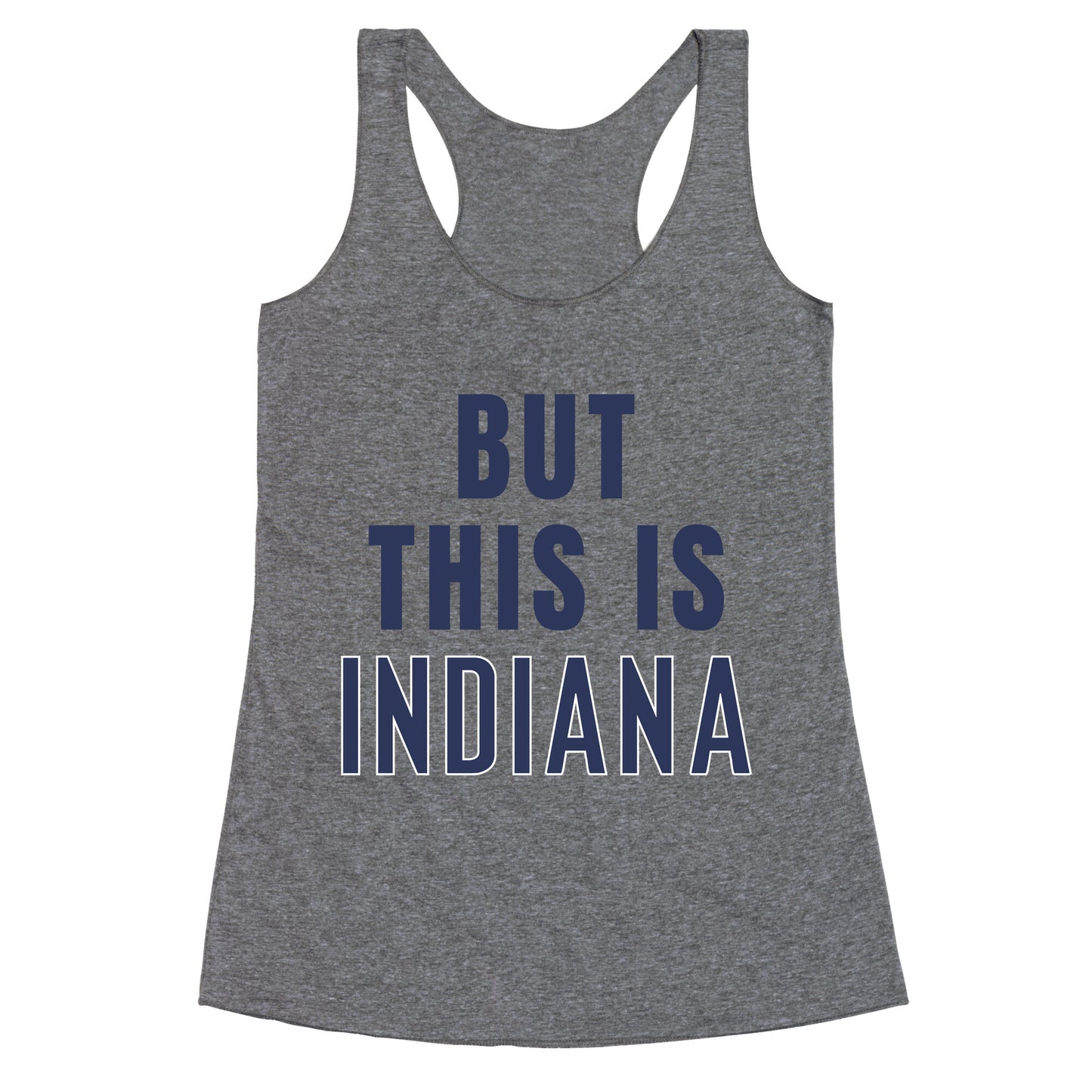 But This is Indiana Racerback Tank