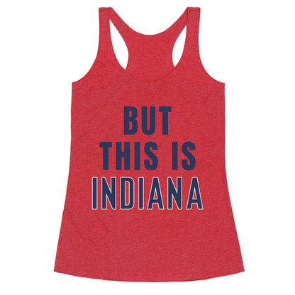 But This is Indiana Racerback Tank