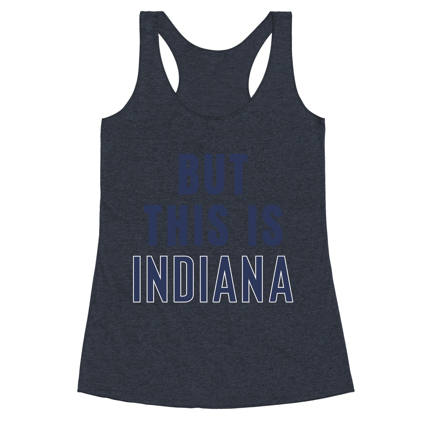 But This is Indiana Racerback Tank