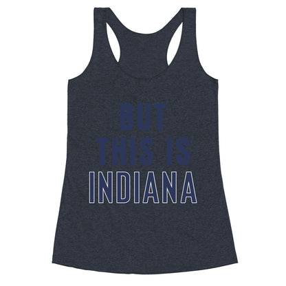 But This is Indiana Racerback Tank
