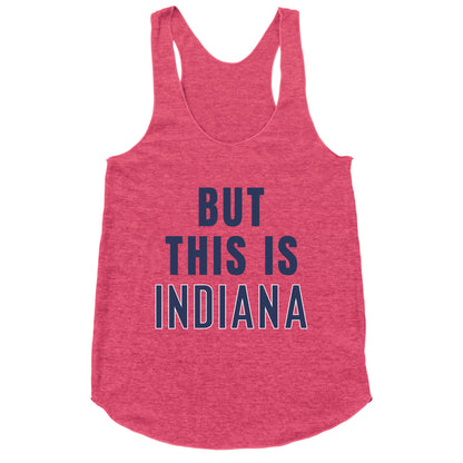 But This is Indiana Racerback Tank