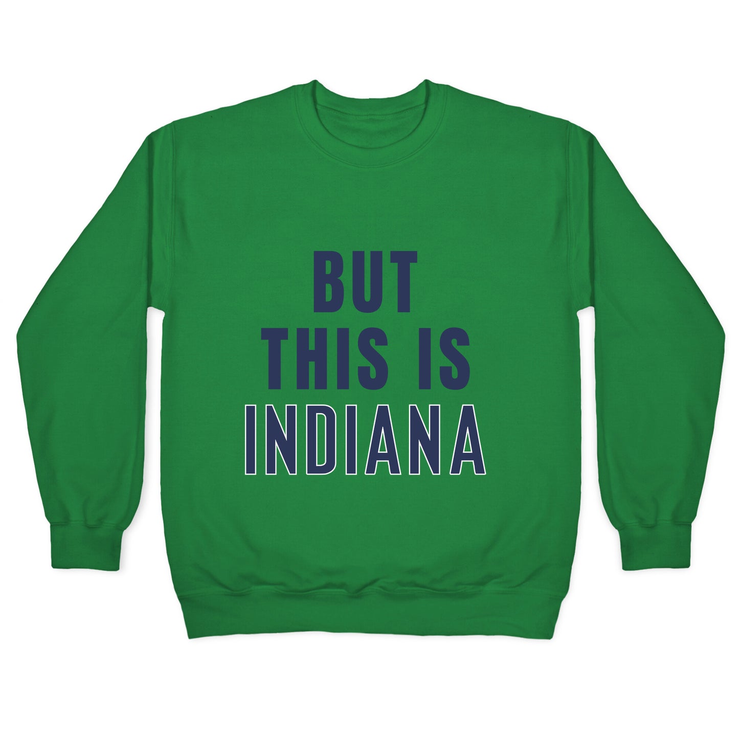 But This is Indiana Crewneck Sweatshirt