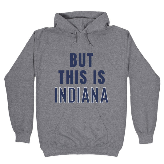 But This is Indiana Hoodie
