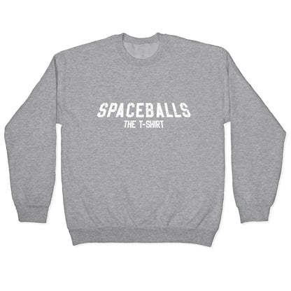 Spaceballs The T Shirt Crewneck Sweatshirt