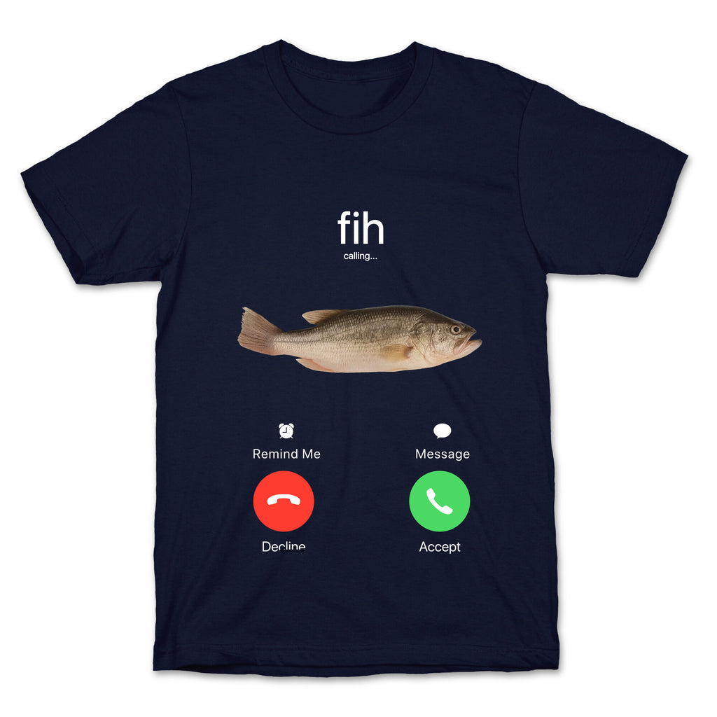 Fih Calling Me T-Shirt