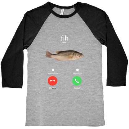Fih Calling Me Baseball Tee