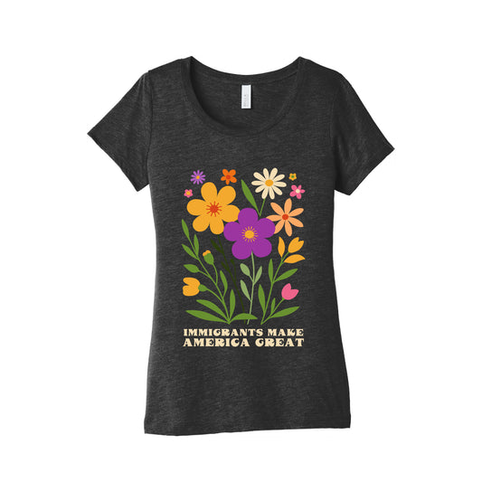 Immigrants Make America Great Floral Womens Triblend Tee
