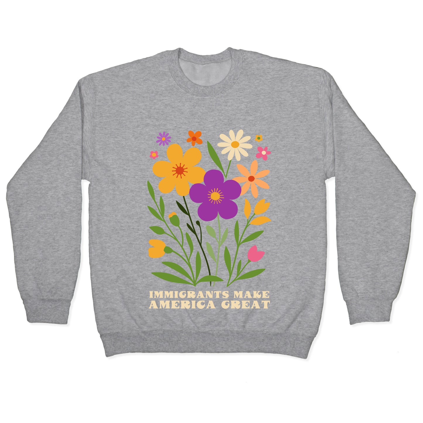 Immigrants Make America Great Floral Crewneck Sweatshirt