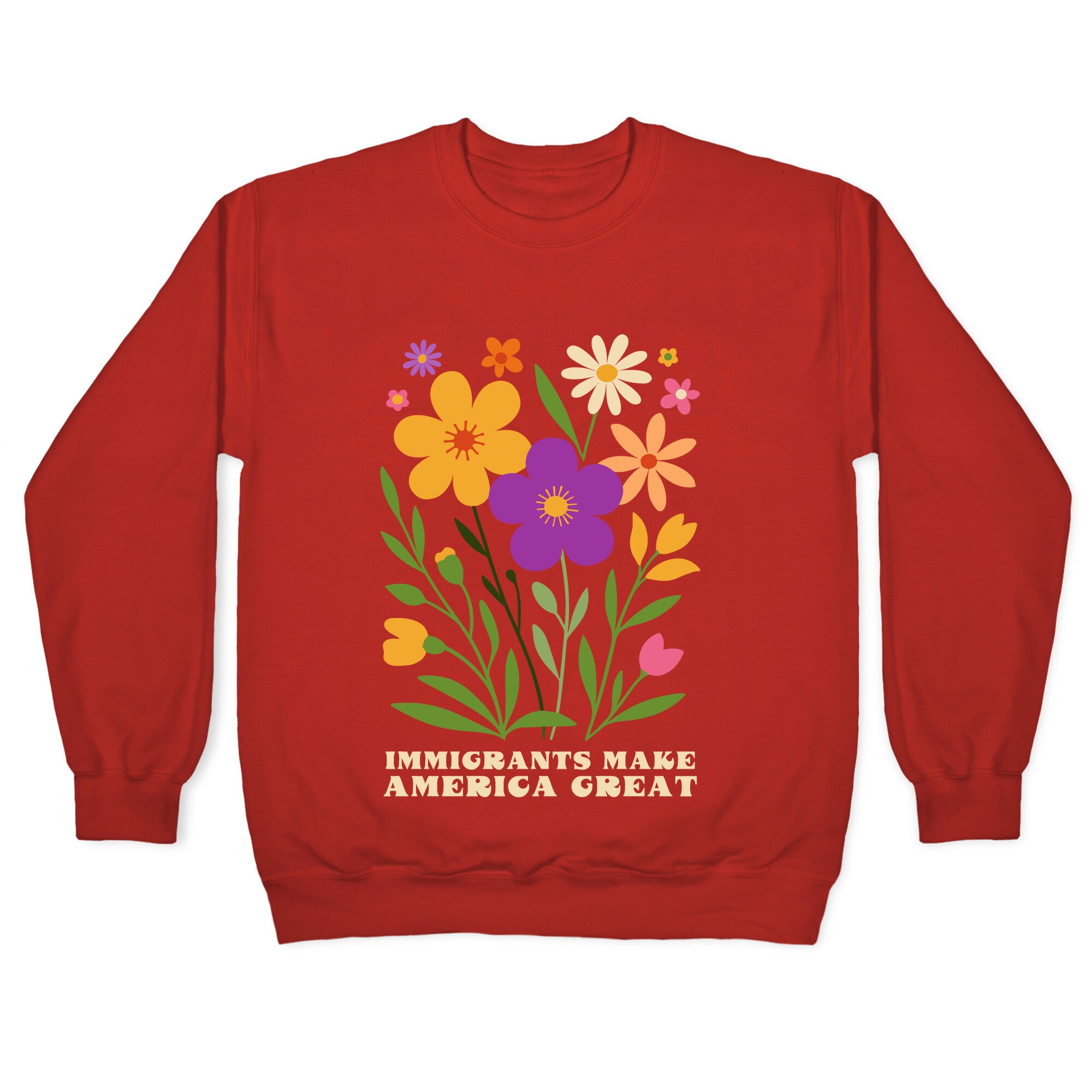 Immigrants Make America Great Floral Crewneck Sweatshirt