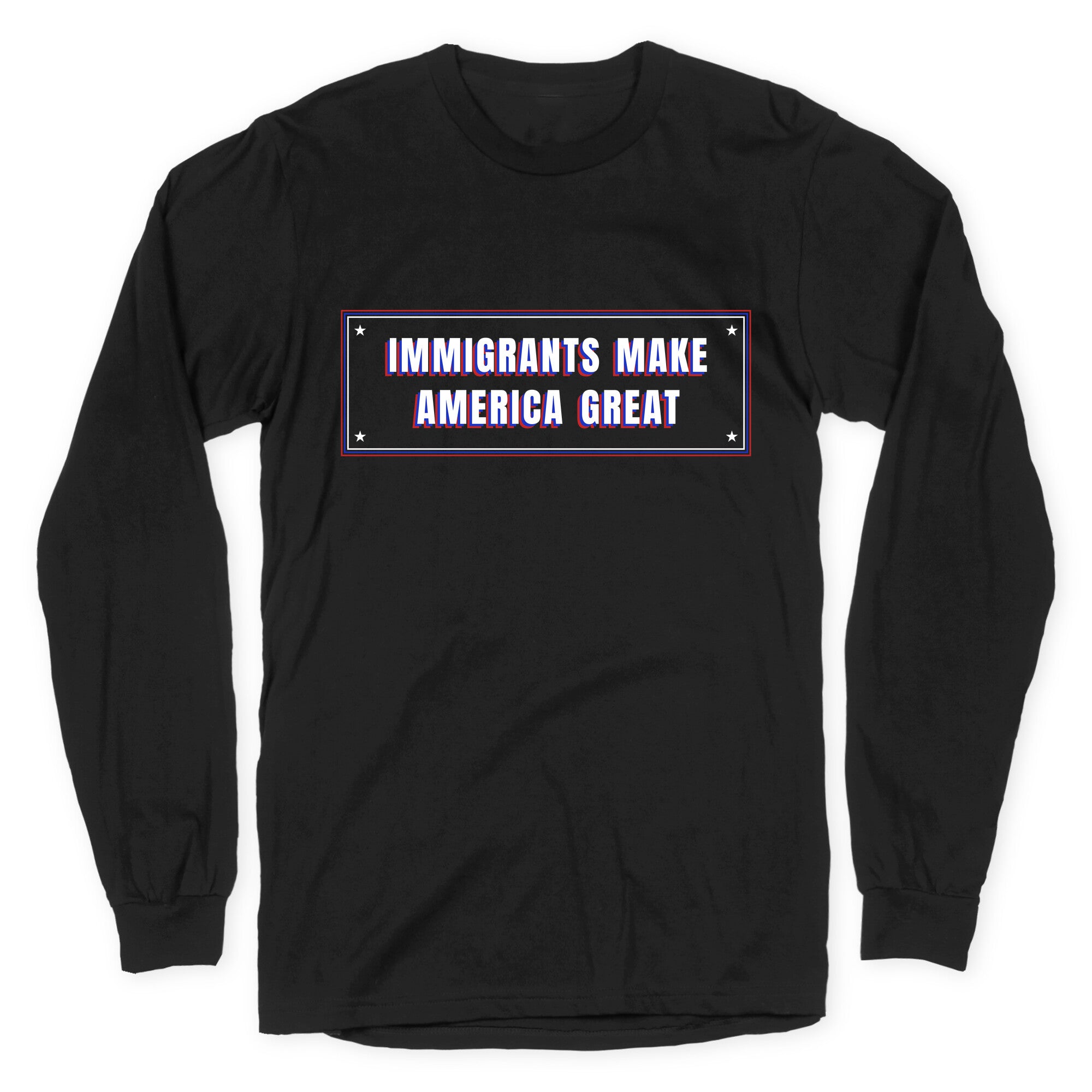 Immigrants Make America Great Anti Trump Longsleeve Tee