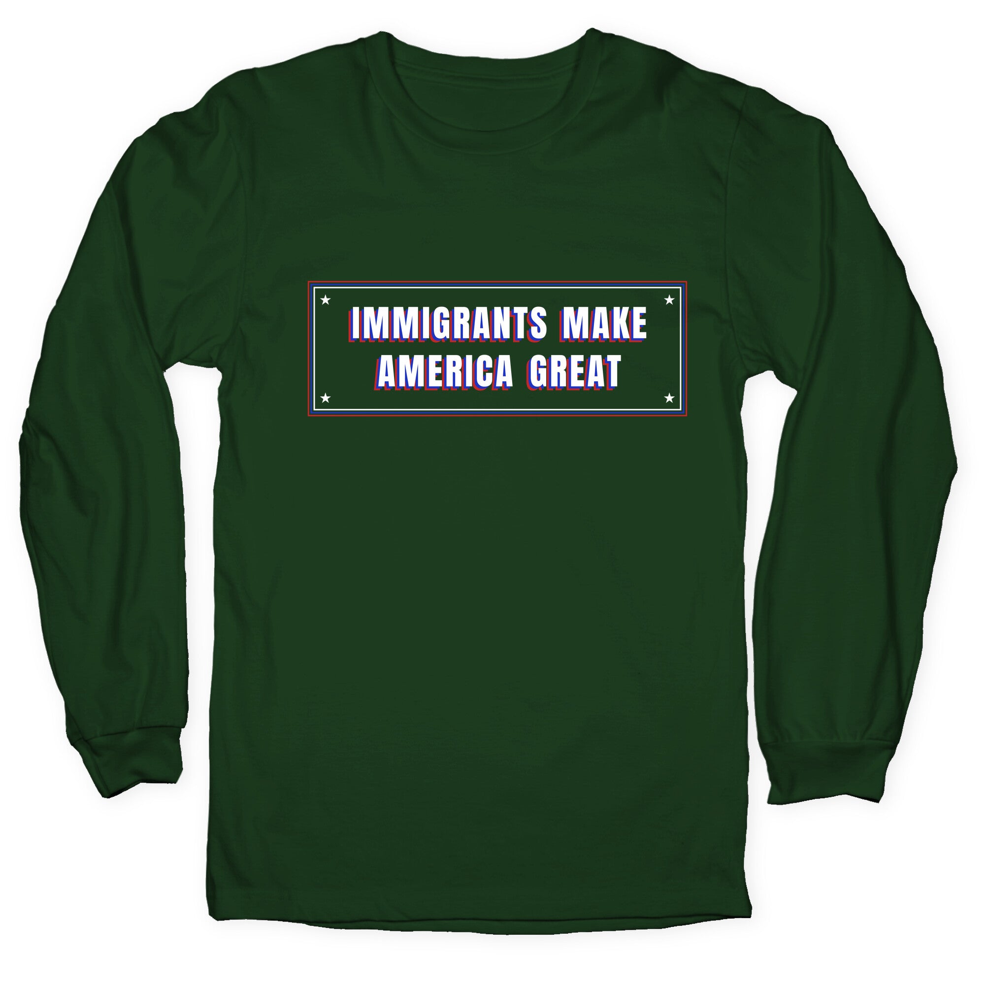 Immigrants Make America Great Anti Trump Longsleeve Tee