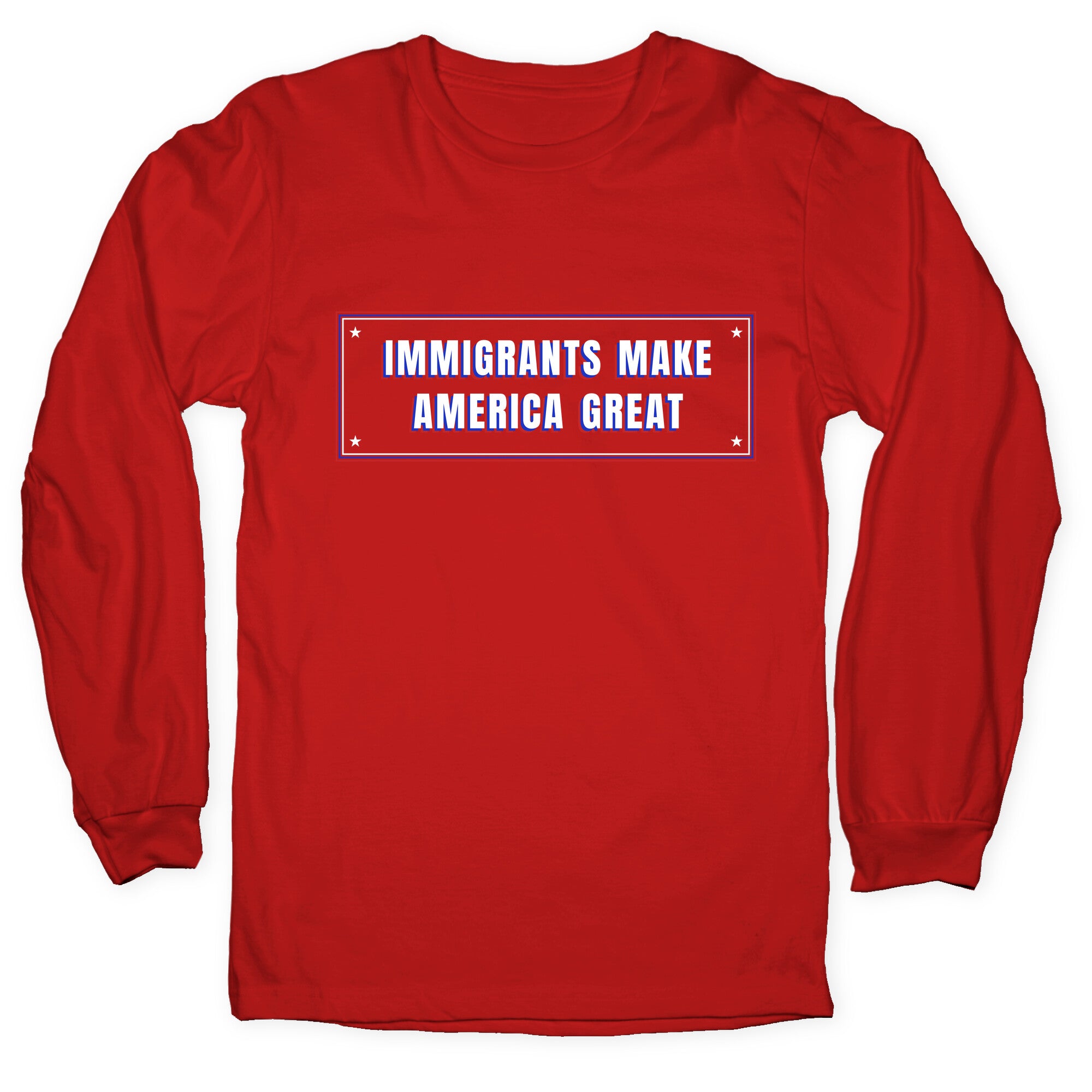 Immigrants Make America Great Anti Trump Longsleeve Tee