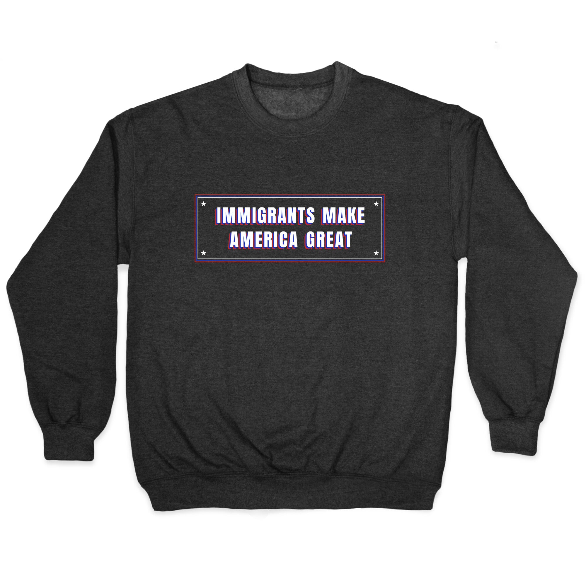 Immigrants Make America Great Anti Trump Crewneck Sweatshirt