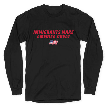 Immigrants Make America Great Flag Longsleeve Tee