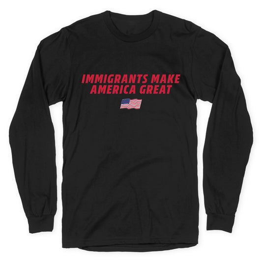 Immigrants Make America Great Flag Longsleeve Tee