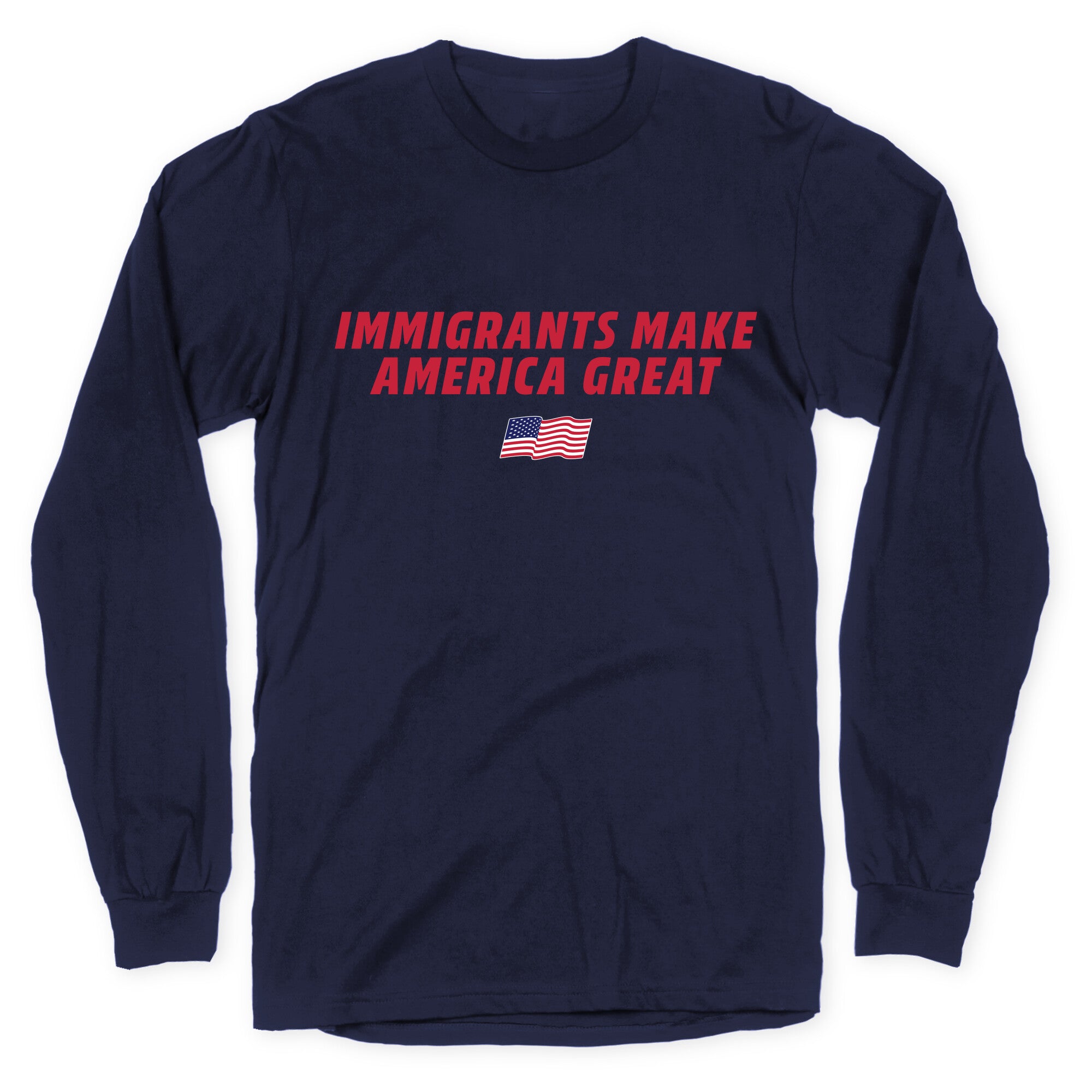 Immigrants Make America Great Flag Longsleeve Tee