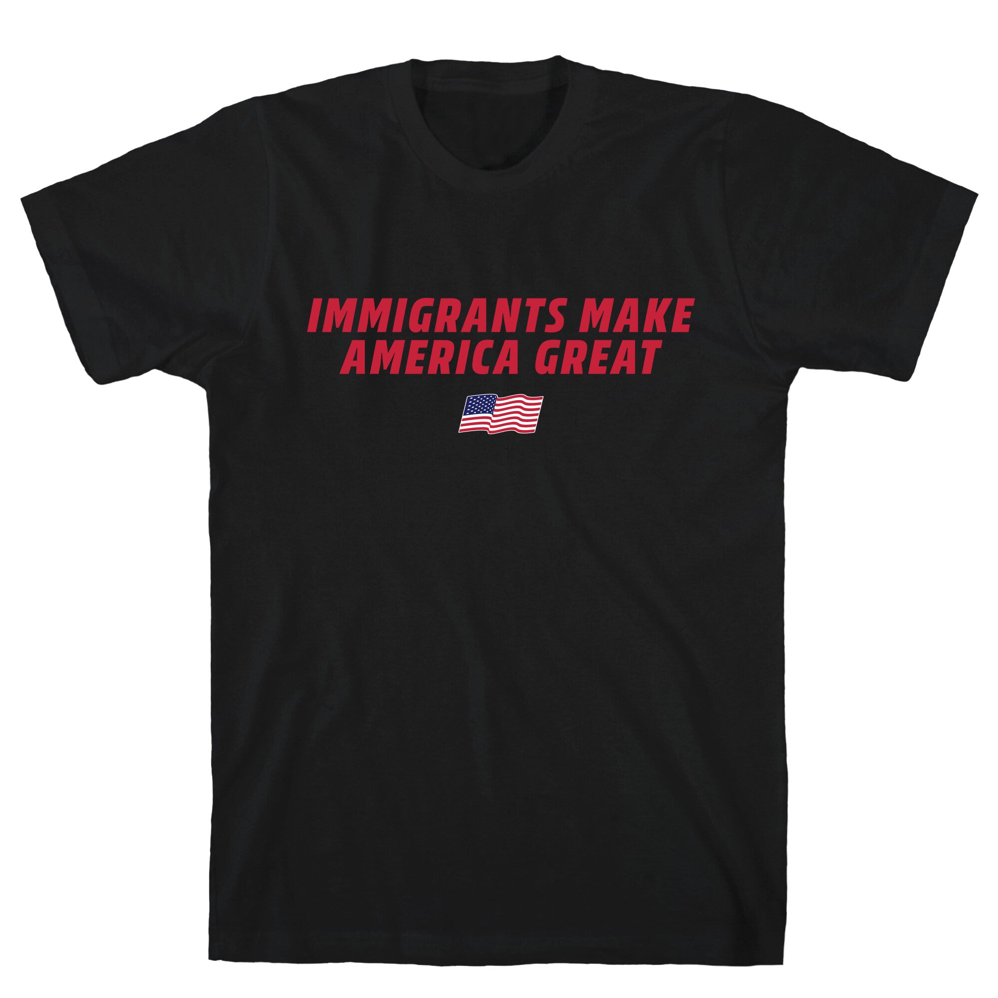 Immigrants Make America Great Flag T-Shirt