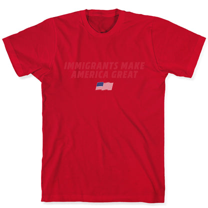 Immigrants Make America Great Flag T-Shirt