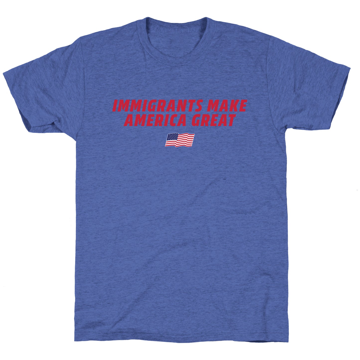Immigrants Make America Great Flag Unisex Triblend Tee