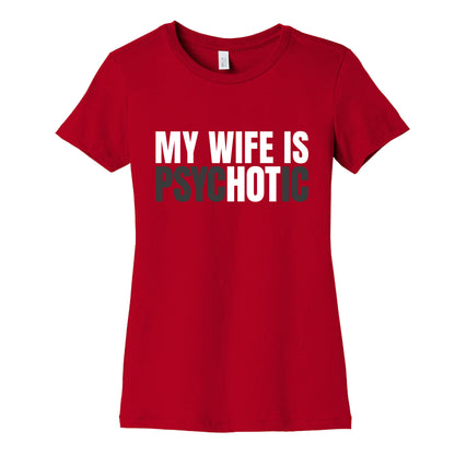 My Wife Is Psychotic Womens Cotton Tee