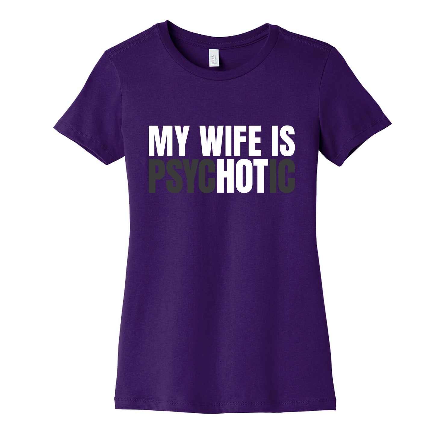 My Wife Is Psychotic Womens Cotton Tee