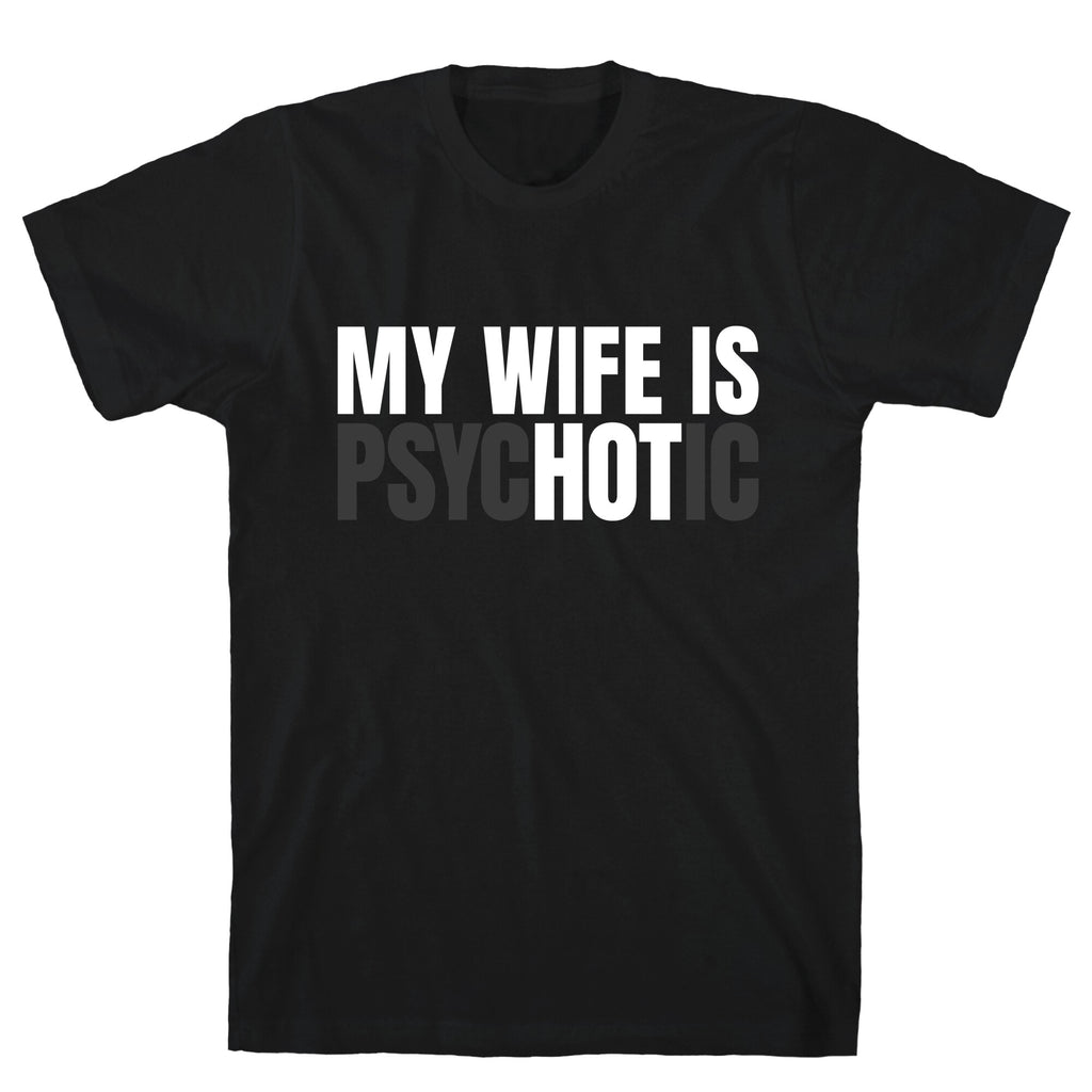My Wife Is Psychotic T-Shirt