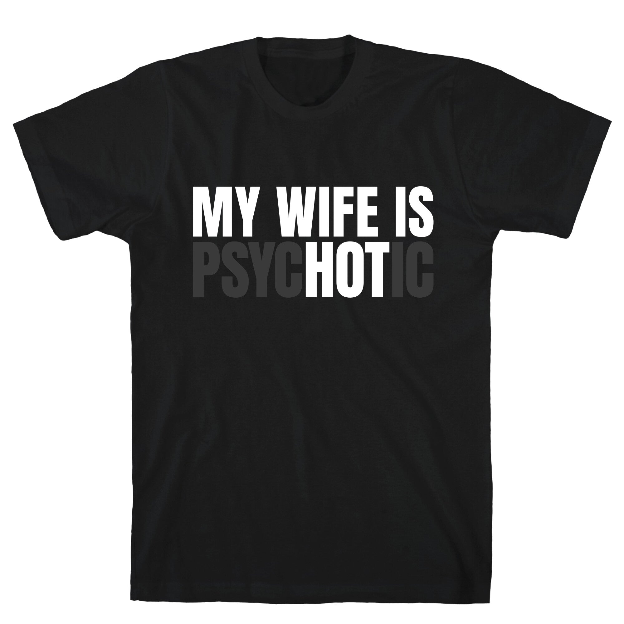 My Wife Is Psychotic T-Shirt