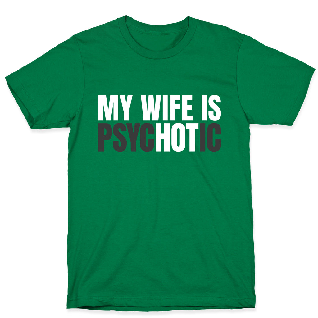 My Wife Is Psychotic T-Shirt