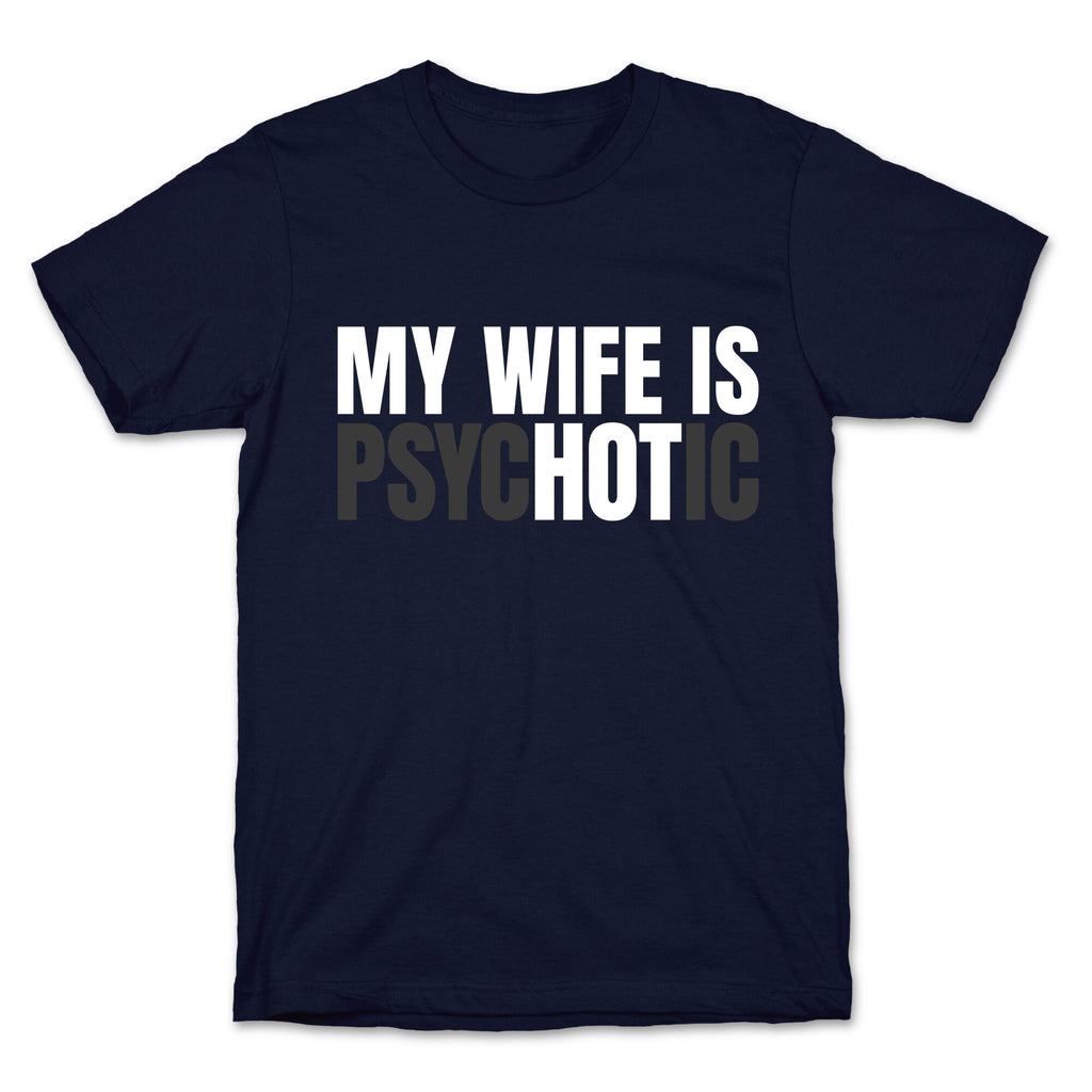 My Wife Is Psychotic T-Shirt
