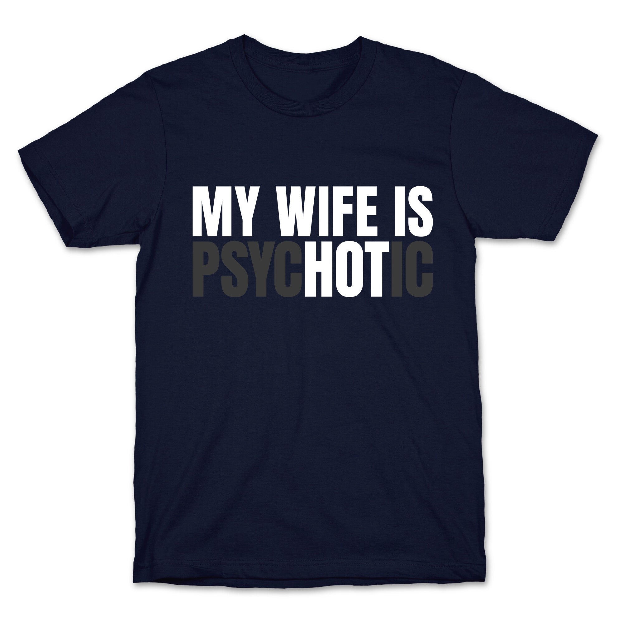 My Wife Is Psychotic T-Shirt