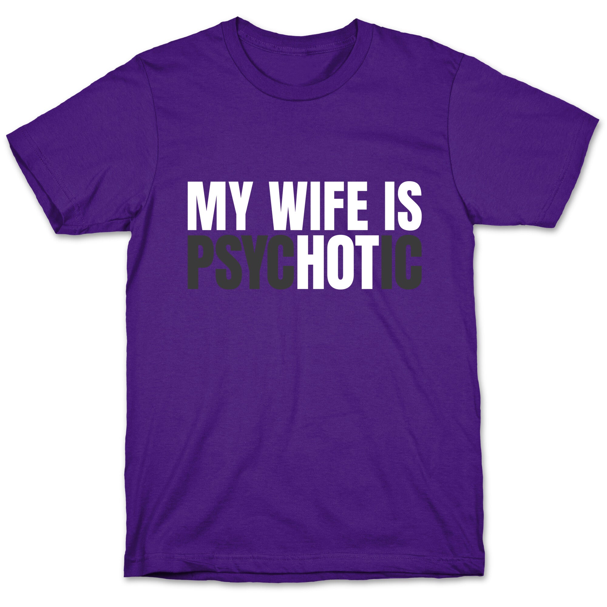 My Wife Is Psychotic T-Shirt
