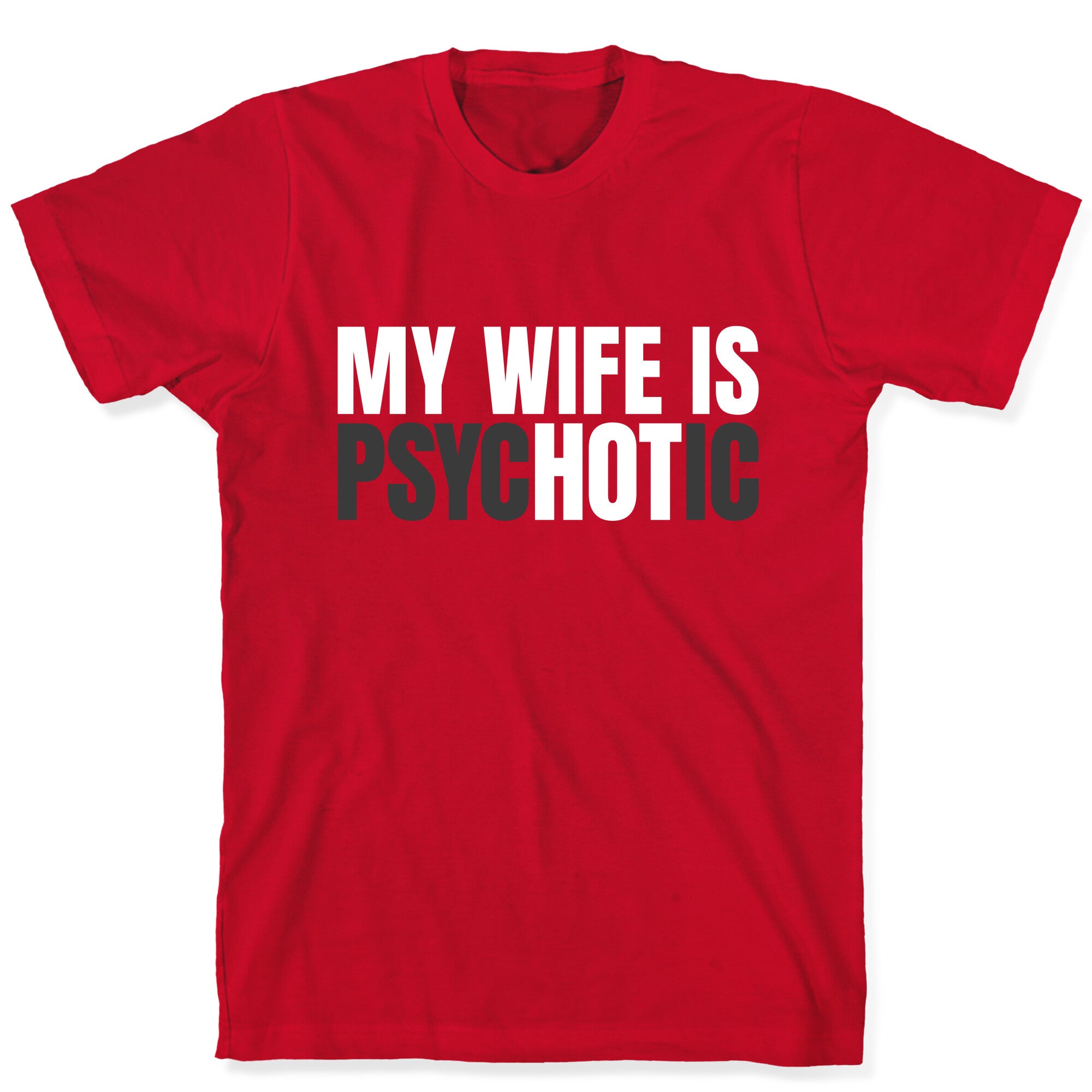 My Wife Is Psychotic T-Shirt
