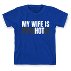 My Wife Is Psychotic T-Shirt