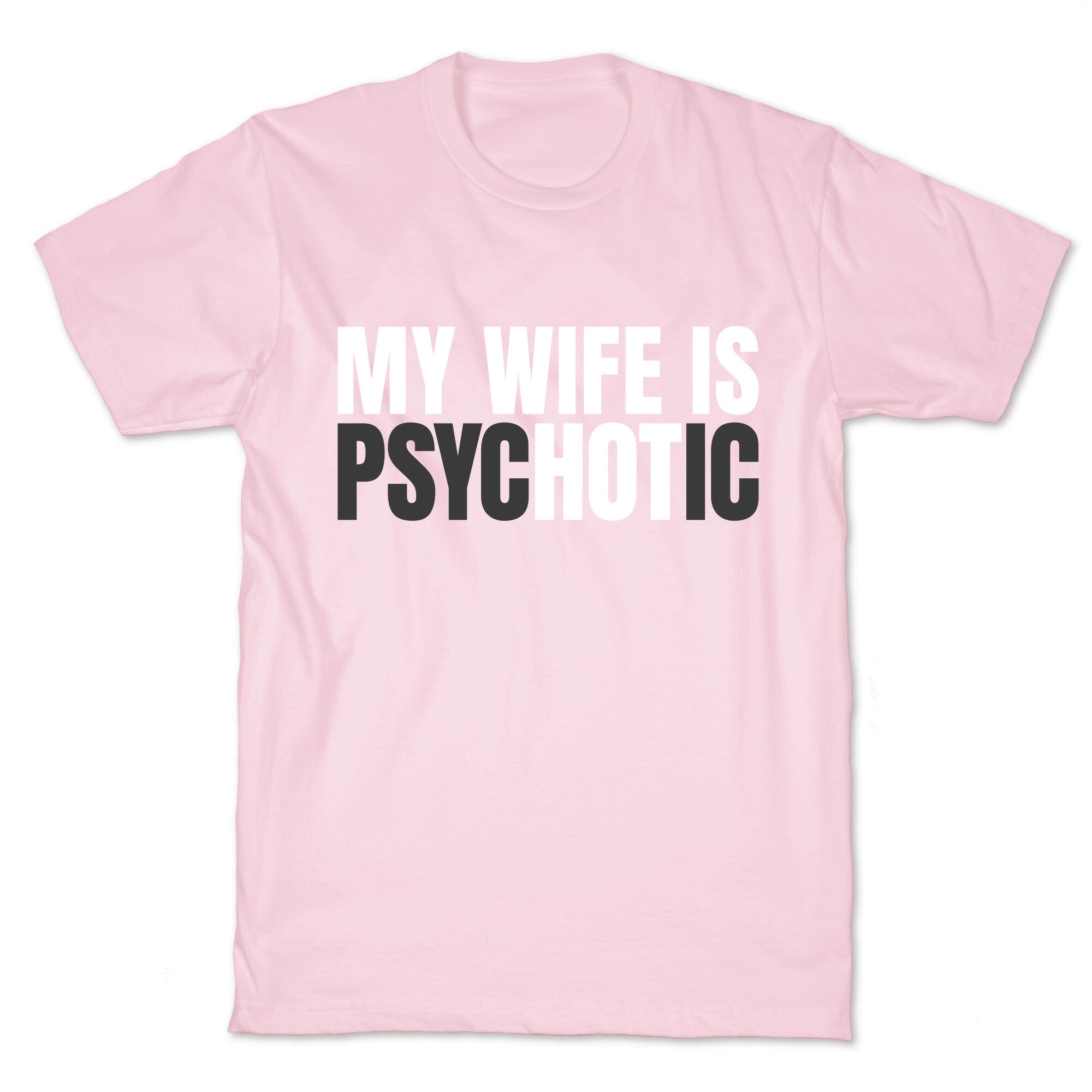 My Wife Is Psychotic T-Shirt