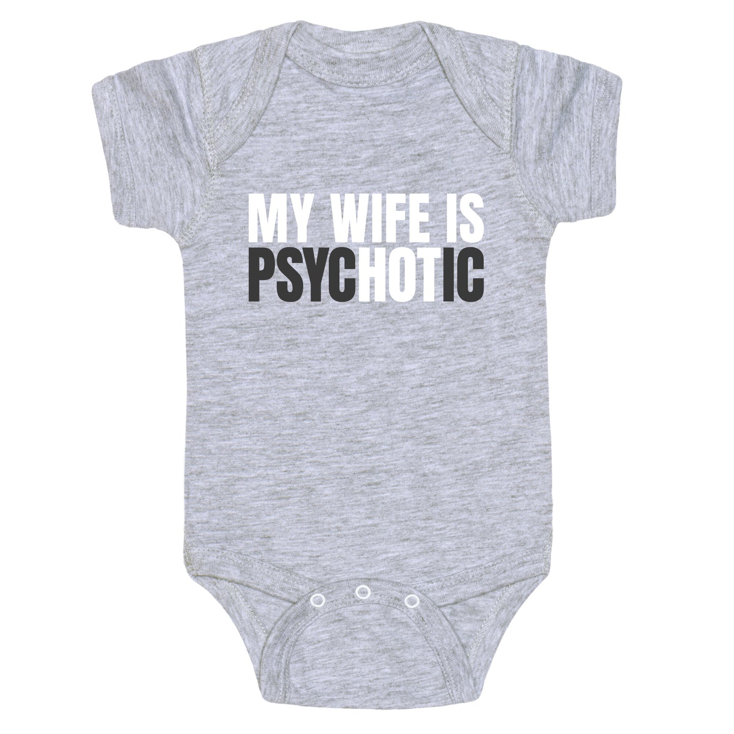 My Wife Is Psychotic Baby One-Piece