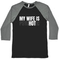 My Wife Is Psychotic Baseball Tee