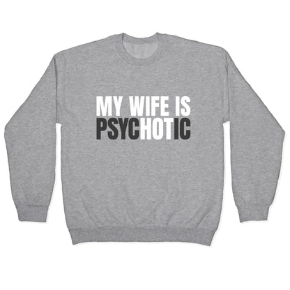 My Wife Is Psychotic Crewneck Sweatshirt