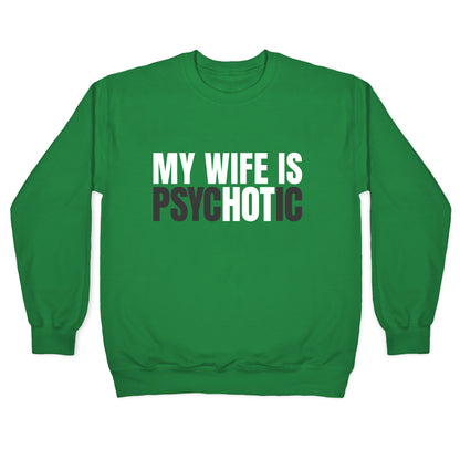 My Wife Is Psychotic Crewneck Sweatshirt