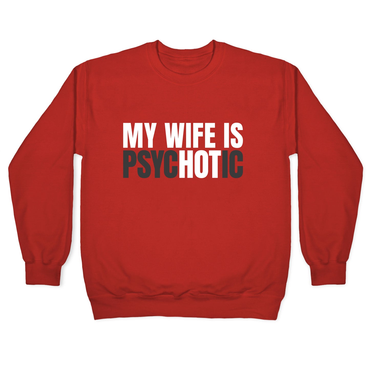 My Wife Is Psychotic Crewneck Sweatshirt