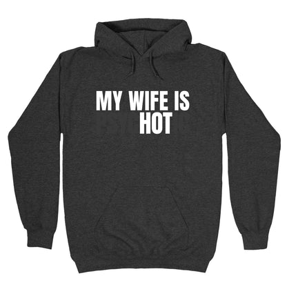 My Wife Is Psychotic Hoodie