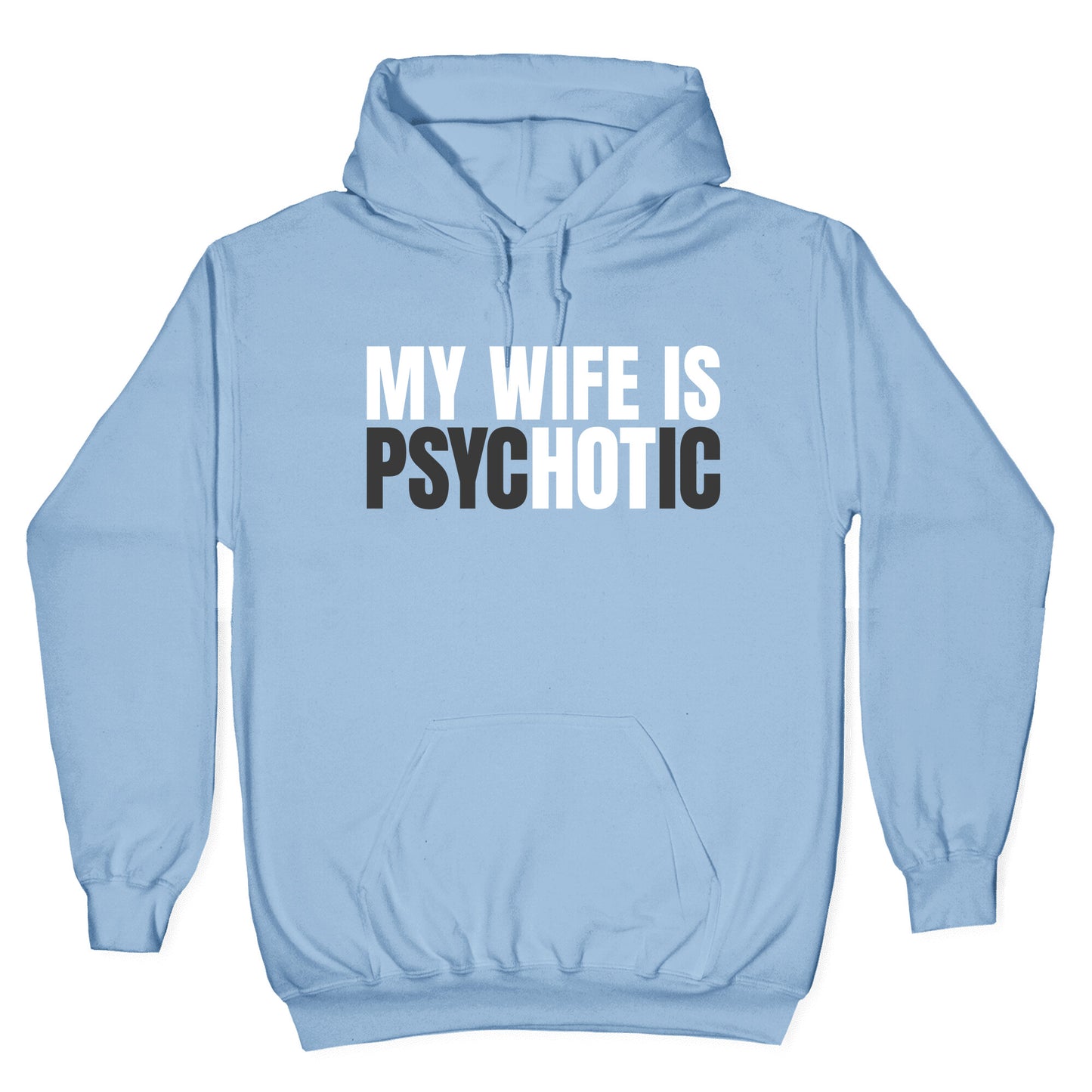My Wife Is Psychotic Hoodie