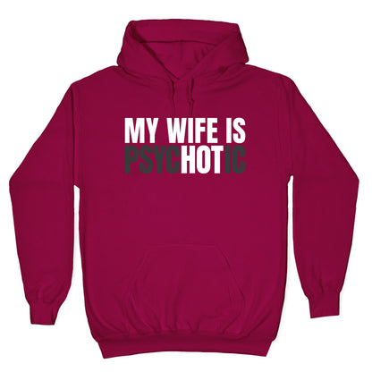 My Wife Is Psychotic Hoodie