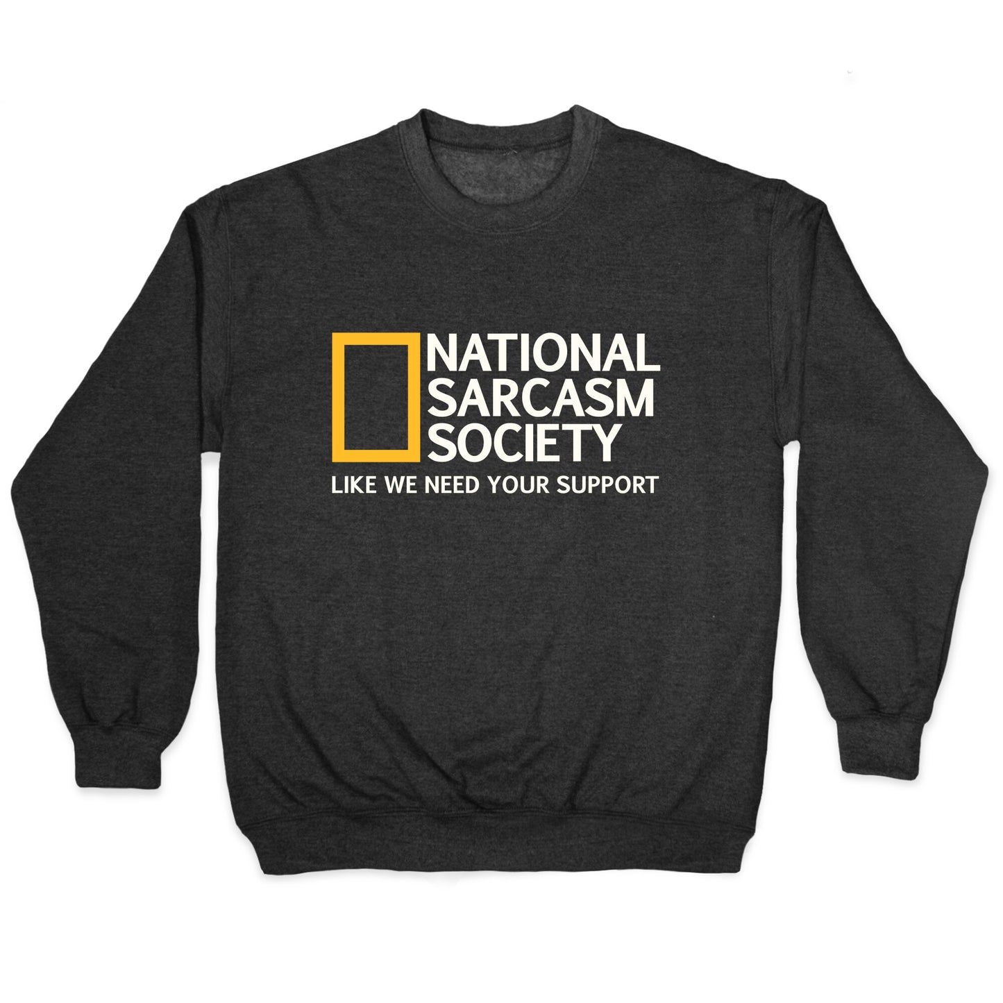National Sarcasm Society Crewneck Sweatshirt