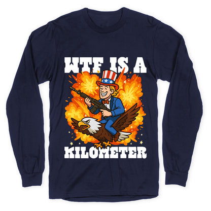 WTF Is A Kilometer Longsleeve Tee