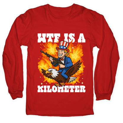 WTF Is A Kilometer Longsleeve Tee