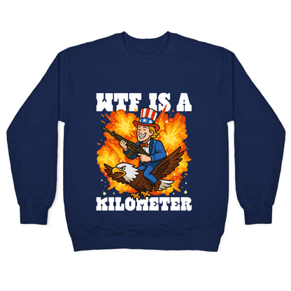 WTF Is A Kilometer Crewneck Sweatshirt