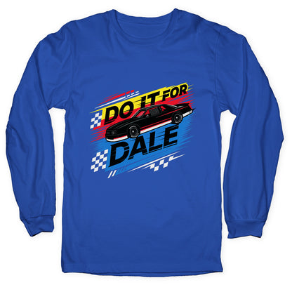 Do It For Dale Longsleeve Tee