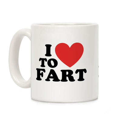 I Love to Fart Coffee Mug