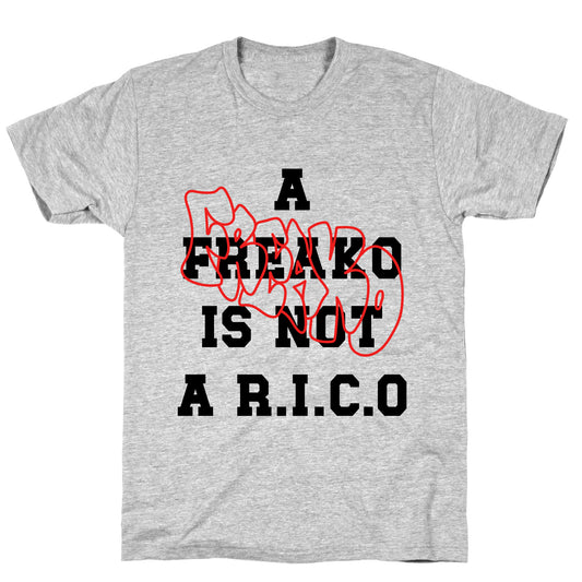 A Freako Is Not A Rico T-Shirt